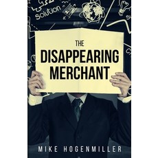 The Disappearing Merchant Paperback, Mhh Consulting LLC, English, 9780578543970