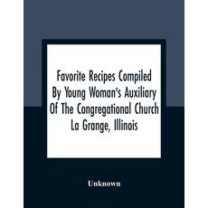 Favorite Recipes Compiled By Young Woman'S Auxiliary Of The Congregational Church La Grange Illinois Paperback, Alpha Edition, English, 9789354362064