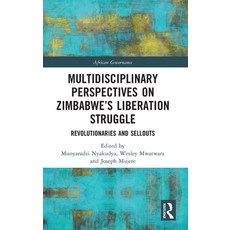 (영문도서) Multidisciplinary Perspectives on Zimbabwe's Liberation Struggle: Revolutionaries and Sellouts Hardcover, Routledge, English, 9781032118819