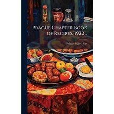 (영문도서)Prague Chapter Book of Recipes 1922 .. Hardcover, Hutson Street Press, English, 9781024128888