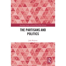 (영문도서)The Partisans and Politics Paperback, Routledge, English, 9781032698830 Routledge, English, 9781032698830