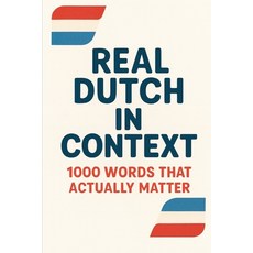 (영문도서)Real Dutch in Context - 1000 Words That Actually Matter Paperback, Independently Published, English, 9798299480948