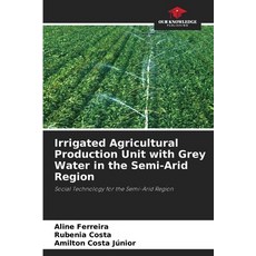 (영문도서)Irrigated Agricultural Production Unit with Grey Water in the Semi-Arid Region Paperback, Our Knowledge Publishing, English, 9786209479489