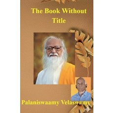 (영문도서)The Book Without Title Paperback, Palaniswaamy Velaswamy, English, 9798232286217