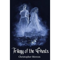(영문도서)Trilogy of the Ghosts Paperback, Christopher Mercon, English, 9798993229133