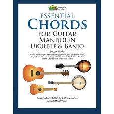 기타 만돌린 우쿨렐레 밴조를 위한 필수 코드: 세컨드 에디션 코드 핑거링 차트 키 바레 코드 아르페지오 스케일 무빙 솔로잉 스케일 빈 코드 박스 및 악보