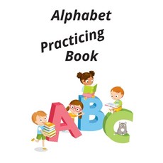 Alphabet Practicing Book: This book is perfect skill for kids Paperback, Independently Published, English, 9798554511493