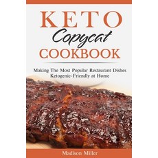 Keto Copycat Cookbook: Making The Most Restaurant Dishes Ketogenic-Friendly at Home ***BLACK... Paperback, Independently Published, English, 9798710605646