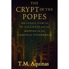 (영문도서)The Crypt of the Popes: The Untold Story of St. Callixtus and the Mapping of the... Paperback, T.M. Aquinas Publishing, English, 9798295426124