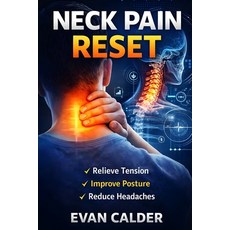 (영문도서)Neck Pain Reset: Targeted Exercises to Relieve Tension Improve Posture and Red... Paperback, Independently Published, English, 9798246449509 Independently Published, English, 9798246449509
