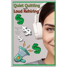 (영문도서) Quiet Quitting vs. Loud Rehiring: Time to Go Back to Work Paperback, Independently Published, English, 9798377023357