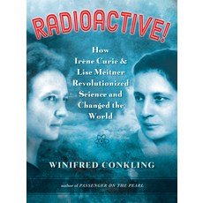 Radioactive!: How Irène Curie and Lise Meitner Revolutionized Science and Changed the World Hardcover, Algonquin Young Readers, English, 9781616204150