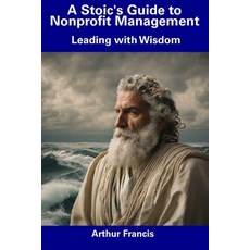 (영문도서) A Stoic's Guide to Nonprofit Management: Leading with Wisdom Paperback, Independently Published, English, 9798856158075