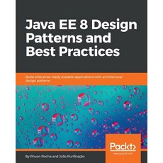 Java EE 8 Design Patterns and Best Practices: Build enterprise-ready scalable applications with arch... Paperback, Packt Publishing