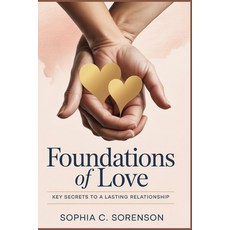 (英文圖書)Foundations Of Love: Key Secrets To A Lasting Relationship 平裝版, Independently Published, 英文