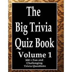 The Big Trivia Quiz Book Volume 1: 800 Questions Teasers and Stumpers For When You Have Nothing B... Paperback, Independently Published, English, 9798573477336