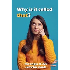 (영문도서)Why is It Called That?: The Origin of 350 Everyday Words Paperback, Lund Media, English, 9788294192076