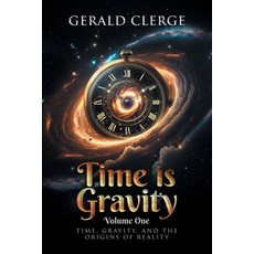 (英文圖書)Time is Gravity: Volume One: Time Gravity And The Origins Of Reality 平裝版, Milton & Hugo LLC, 英文