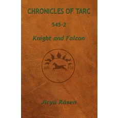 (영문도서)Chronicles of Tarc 545-2: Knight and Falcon Paperback, J. Kassebaum, English, 9781949359046