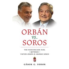 (영문도서)Orbán vs. Soros: The Four-Decade Duel Between Viktor Orbán & George Soros Paperback, Angelico Press, English, 9798892801089