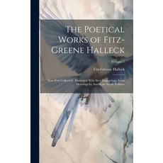 (영문도서) The Poetical Works of Fitz-Greene Halleck: Now First Collected; Illustrated With Steel Engrav... Hardcover, Legare Street Press, English, 9781019482377