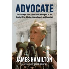 (영문도서) Advocate: On History's Front Lines from Watergate to the Keating Five Clinton Impeachment a... Hardcover, University Press of Kansas, English, 9780700633517