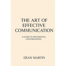 (영문도서)The Art of Effective Communication: A Guide to Meaningful Conversations Paperback, Independently Published, English, 9798288082061