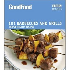 Good Food 101 Barbecues and Grills : Triple-tested Recipes, BBC Books