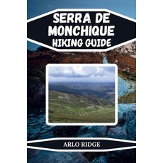 (英文圖書)Serra de Monchique Hiking Guide: Discover Algarve's Hidden Trails Peaks & Natur... 平裝版, Independently Published, 英文