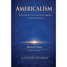 (영문도서)Americalism: Rebuilding the American Dream Together No One Left Behind Paperback, Butterflyman Publishing LLC, English, 9798902170167