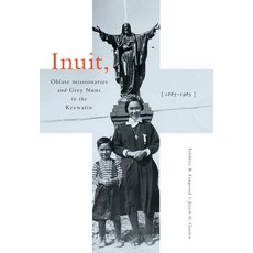 (英文圖書)Inuit Oblate Missionaries and Grey Nuns in the Keewatin 1865-1965 平裝版, McGill-Queen's University P..., 英文
