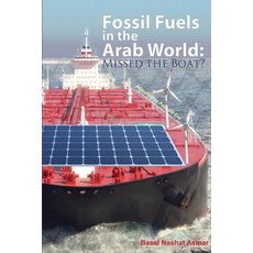 (영문도서) Fossil Fuels in the Arab World: Missed the Boat?: Adjusting to Post-Oil Era Paperback, 2050 Consulting, English, 9780956736826