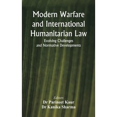 (영문도서)Modern Warfare and International Humanitarian Law: Evolving Challenges and Norma... Hardcover, Vij Books, English, 9789348738448