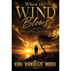(영문도서)When the Wind Blows: Poems of Pain Love & Healing Paperback, Book Launch USA, English, 9781972940624