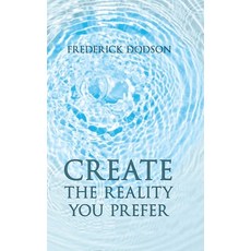(영문도서) Create the Reality you Prefer Hardcover, Lulu.com, English, 9781304591463