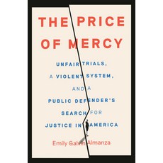 (영문도서)The Price of Mercy: Unfair Trials a Violent System and a Public Defender's Sea... Hardcover, Crown Publishing Group (NY), English, 9780593799116