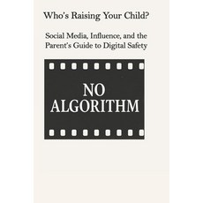 (영문도서)Who's Raising Your Child?: Social Media Influence and the Parent's Guide to Di... Paperback, Independently Published, English, 9798268716887
