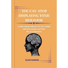 (英文圖書)You Can Stop Displaying Toxic Behavior: Overcoming Negative Patterns and Buildin... 平裝版, Independently Published, 英文
