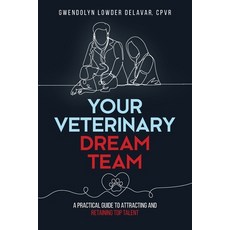 (英文圖書)Your Veterinary Dream Team: A Practical Guide to Attracting and Retaining Top Ta... 平裝版, Press 49, 英文