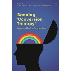 (영문도서) Banning 'Conversion Therapy': Legal and Policy Perspectives Paperback, Hart Publishing, English, 9781509961191
