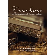 Cacao Source: An emerging sustainable chocolate landscape Paperback, Alain d'Aboville, English, 9781734004007