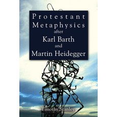 (영문도서) Protestant Metaphysics after Karl Barth and Martin Heidegger Hardcover, Cascade Books, English, 9781498212830