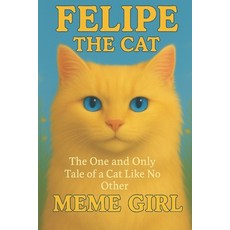 (영문도서)Felipe the Cat: The One and Only Tale of a Cat Like No Other Paperback, Independently Published, English, 9798280690127