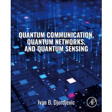 (영문도서) Quantum Communication Quantum Networks and Quantum Sensing Paperback, Academic Press, English, 9780128229422