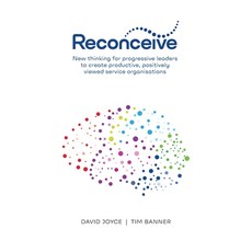 (영문도서) Reconceive: New Thinking for Progressive Leaders to Create Productive Positively Viewed Serv... Paperback, Reconceive Pty Ltd, English, 9780645174267
