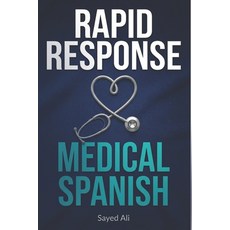 (영문도서)Rapid Response Medical Spanish: Essential Phrases for Healthcare Professionals &... Paperback, Independently Published, English, 9798241480699