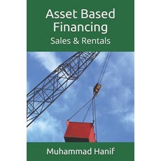 Asset Based Financing: Sales & Rentals Paperback, Independently Published