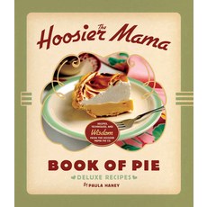 (영문도서) The Hoosier Mama Book of Pie: Recipes Techniques and Wisdom from the Hoosier... Hardcover, Agate Midway, English, 9781572841437