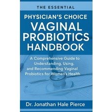 (영문도서)The Essential Physician's Choice Vaginal Probiotics Handbook: A Comprehensive Gu... Paperback, Independently Published, English, 9798271122378