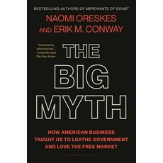 (영문도서) The Big Myth: How American Business Taught Us to Loathe Government and Love the Free Market Paperback, Bloomsbury Publishing, English, 9781639734641